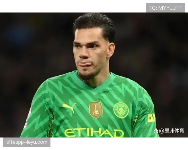 埃德森状态神勇，曼城门神助力球队竞争力持续攀升